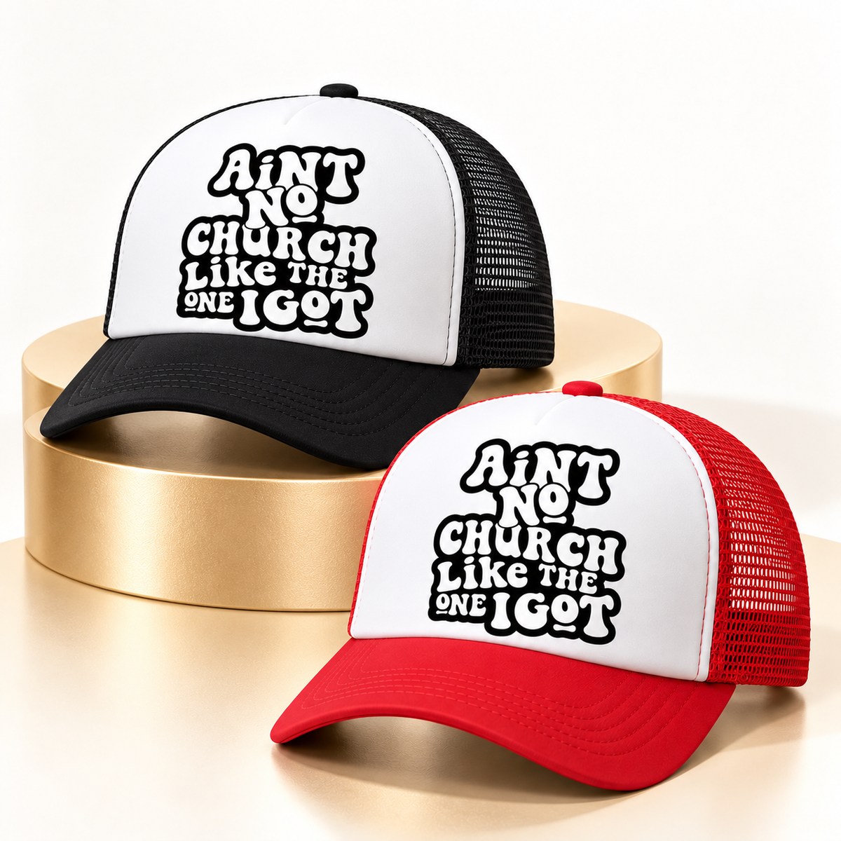 Ain’t No Church Like the One I Got trucker hats in White/Black and Red/White