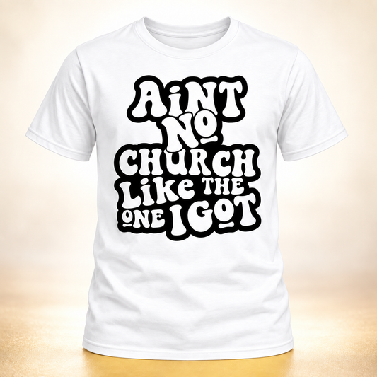 Ain’t No Church Like the One I Got shirt in White